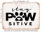 DECORATIVE METAL SIGN - Stay Pawsitive - 3 - Vintage Rusty Look